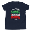 Who Needs Santa When You Have Mommy Youth Short Sleeve T-Shirt