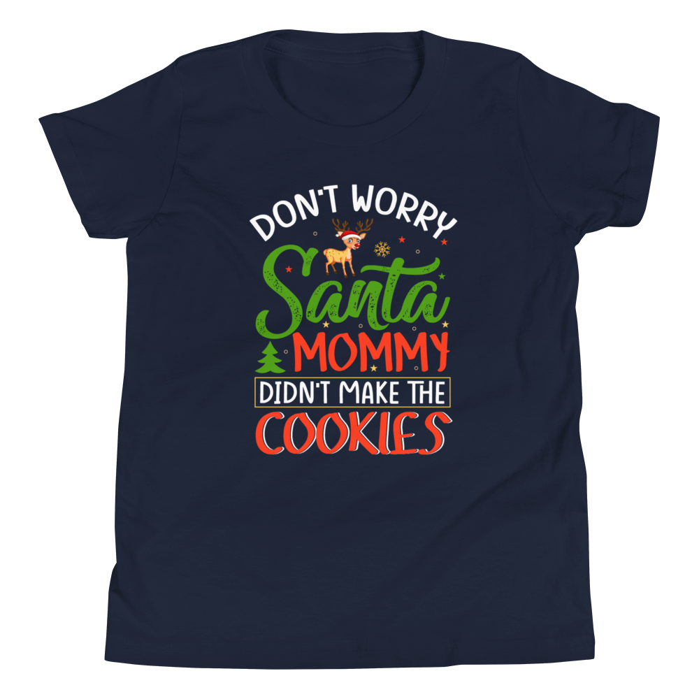 Don't Worry Santa Mommy Didn't Make Cookies Youth Short Sleeve T-Shirt