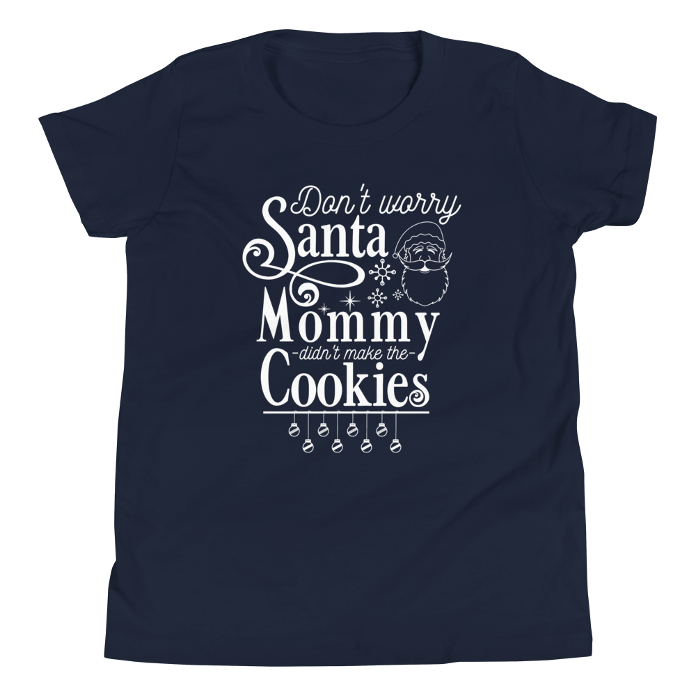 Don't Worry Santa Mommy Didn't Make The Cookies Youth Short Sleeve T-Shirt