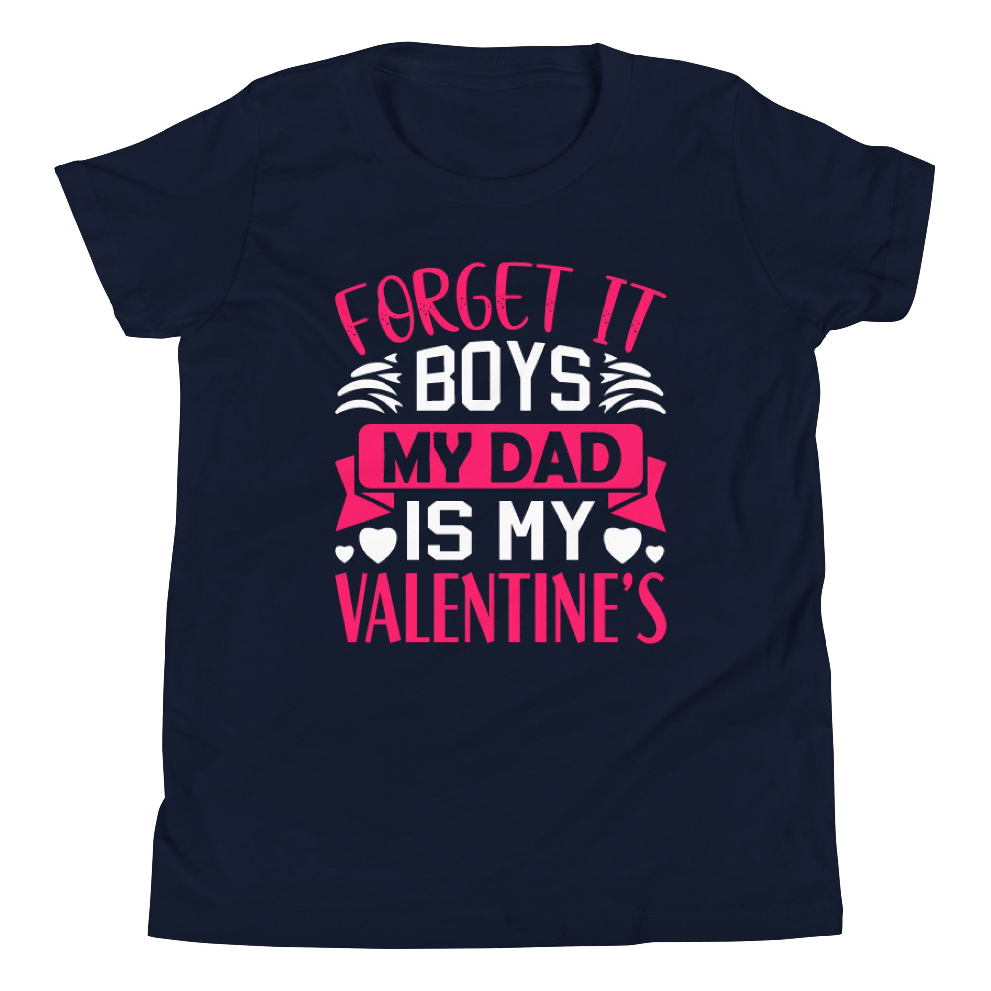 Forget It Boys My Dad is My Valentine's Youth Short Sleeve T-Shirt