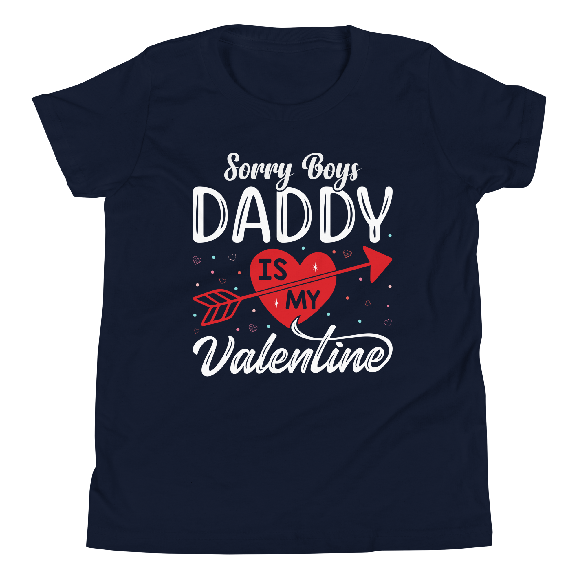 Sorry Boys Daddy is My Valentine Youth Short Sleeve T-Shirt