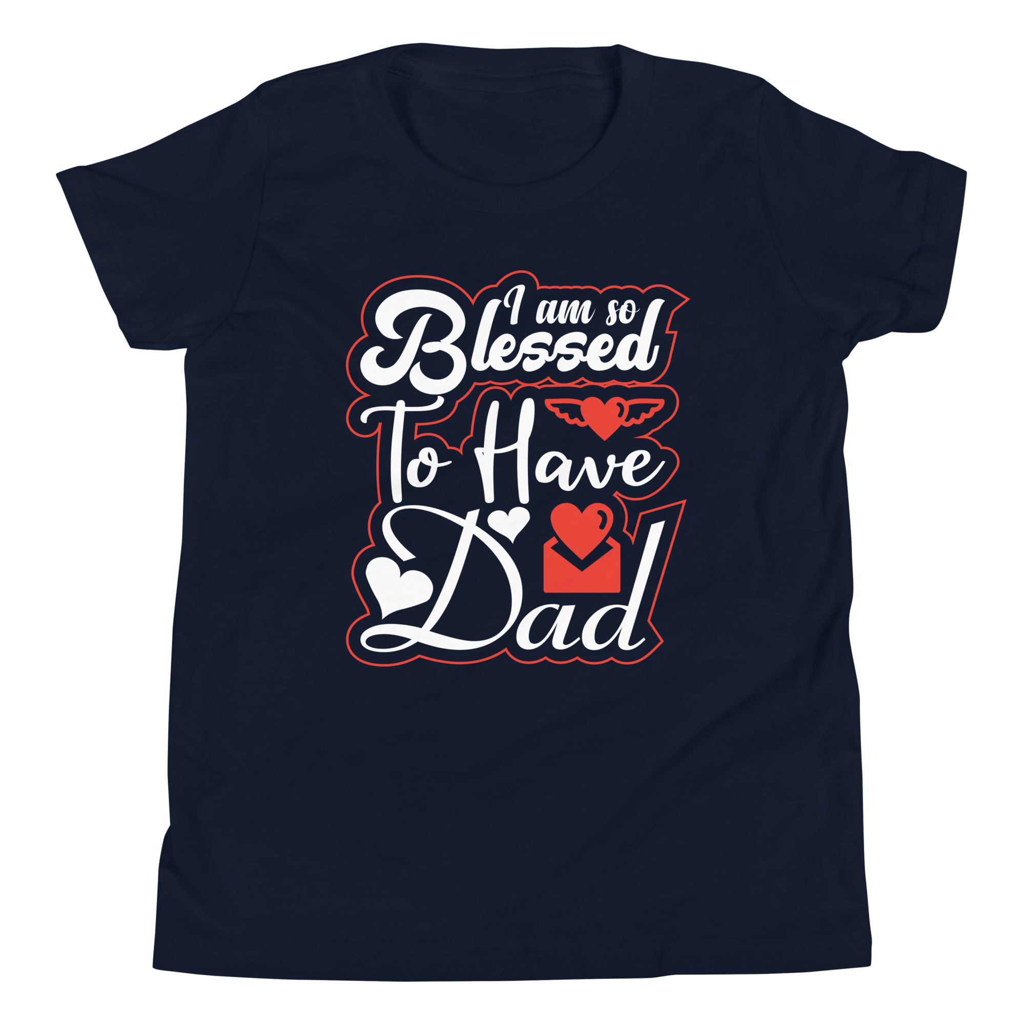 I Am So Blessed To Have Dad Youth Short Sleeve T-Shirt