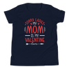 Sorry Ladies, Mom Is My Valentine Youth Short Sleeve T-Shirt