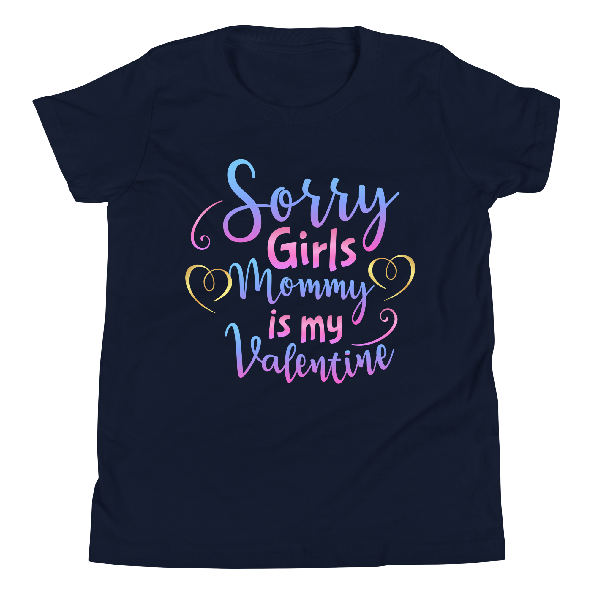 Sorry Girls Mommy Is My Valentine Youth Short Sleeve T-Shirt