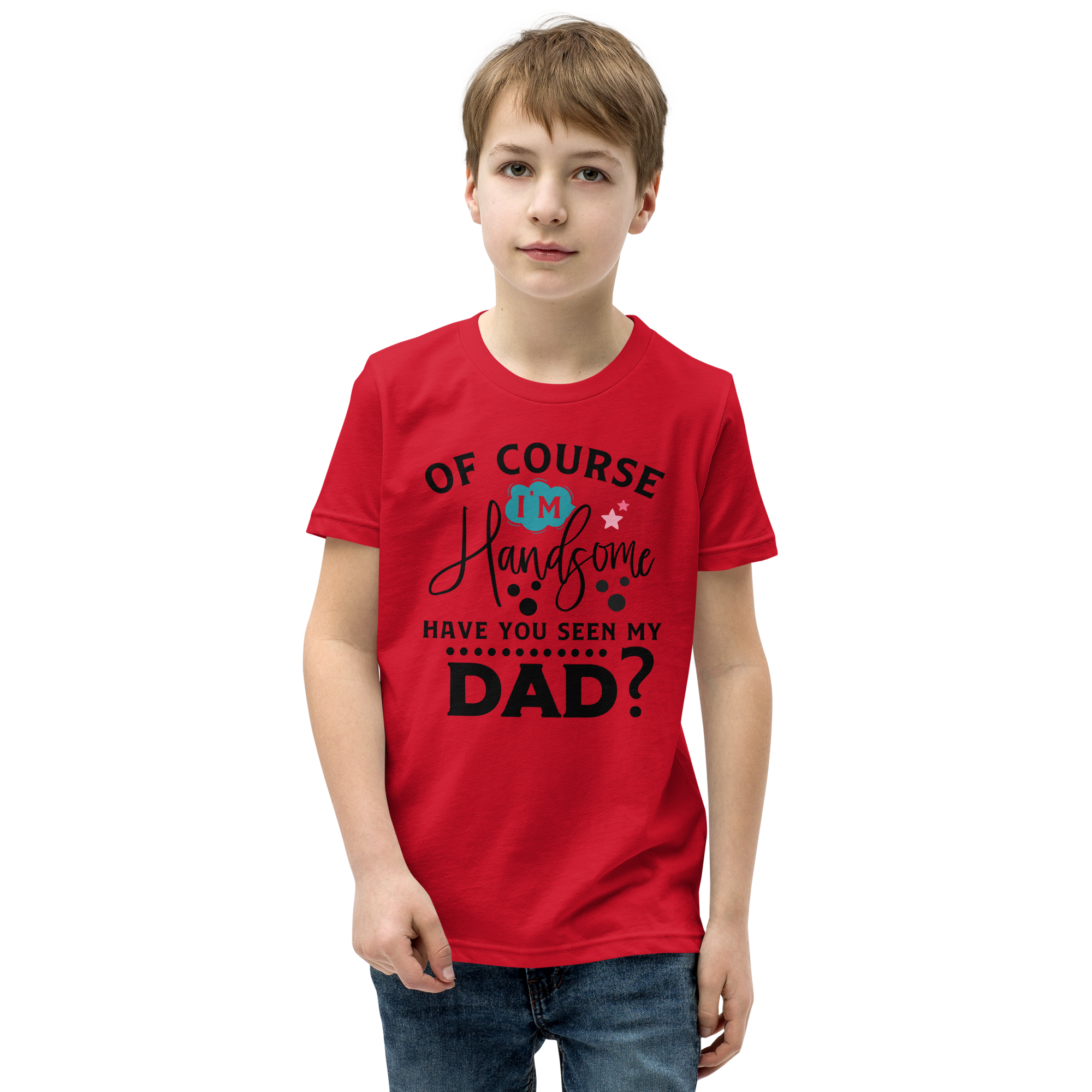 Of Course I'm Handsome Have You Seen My Dad Youth Short Sleeve T-Shirt