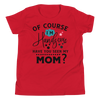 Of Course I'm Handsome have You Seen My Mom Youth Short Sleeve T-Shirt