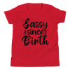 Sassy Since Birth Youth Short Sleeve T-Shirt