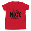 Be The Nice Kid Youth Short Sleeve T-Shirt