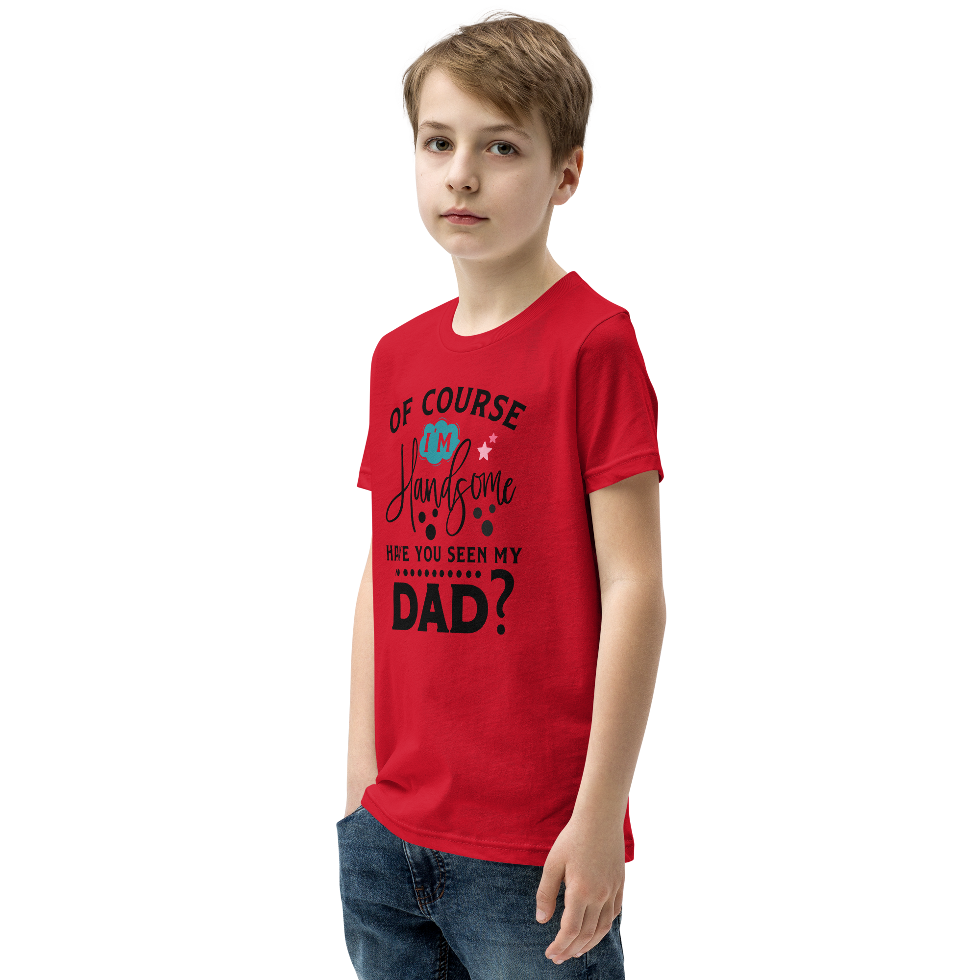 Of Course I'm Handsome Have You Seen My Dad Youth Short Sleeve T-Shirt