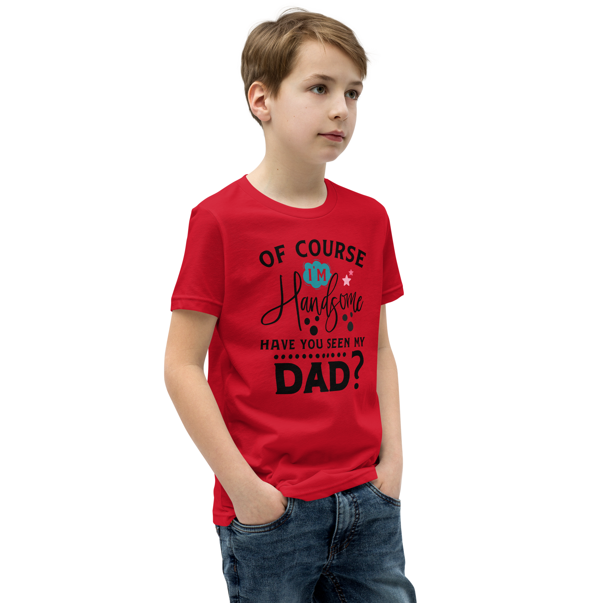 Of Course I'm Handsome Have You Seen My Dad Youth Short Sleeve T-Shirt