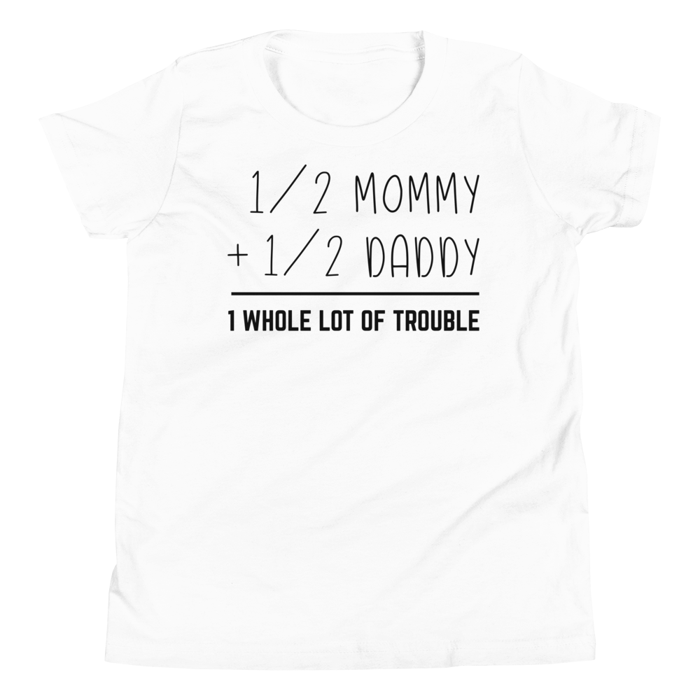 Half Mommy Half Daddy 1 Whole Lot Of Trouble Youth Short Sleeve T-Shirt