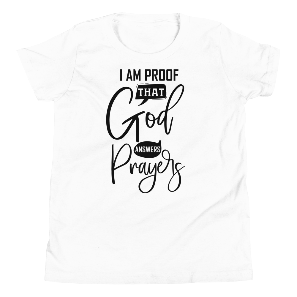 I Am Proof That God Answers Prayers Youth Short Sleeve T-Shirt