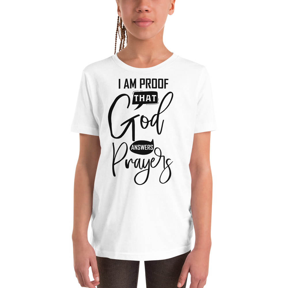 I Am Proof That God Answers Prayers Youth Short Sleeve T-Shirt