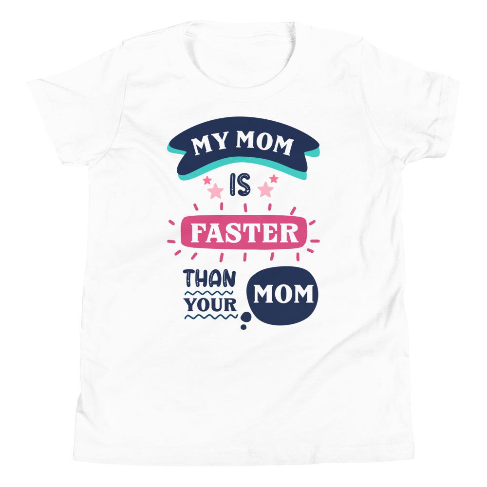 My Mom Is Faster Than Your Mom Youth Short Sleeve T-Shirt