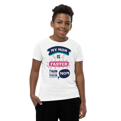 My Mom Is Faster Than Your Mom Youth Short Sleeve T-Shirt