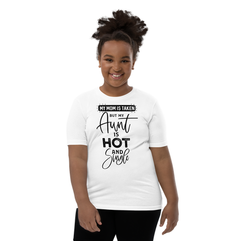 My Mom Is Taken But My Aunt Is Hot And Single Youth Short Sleeve T-Shirt