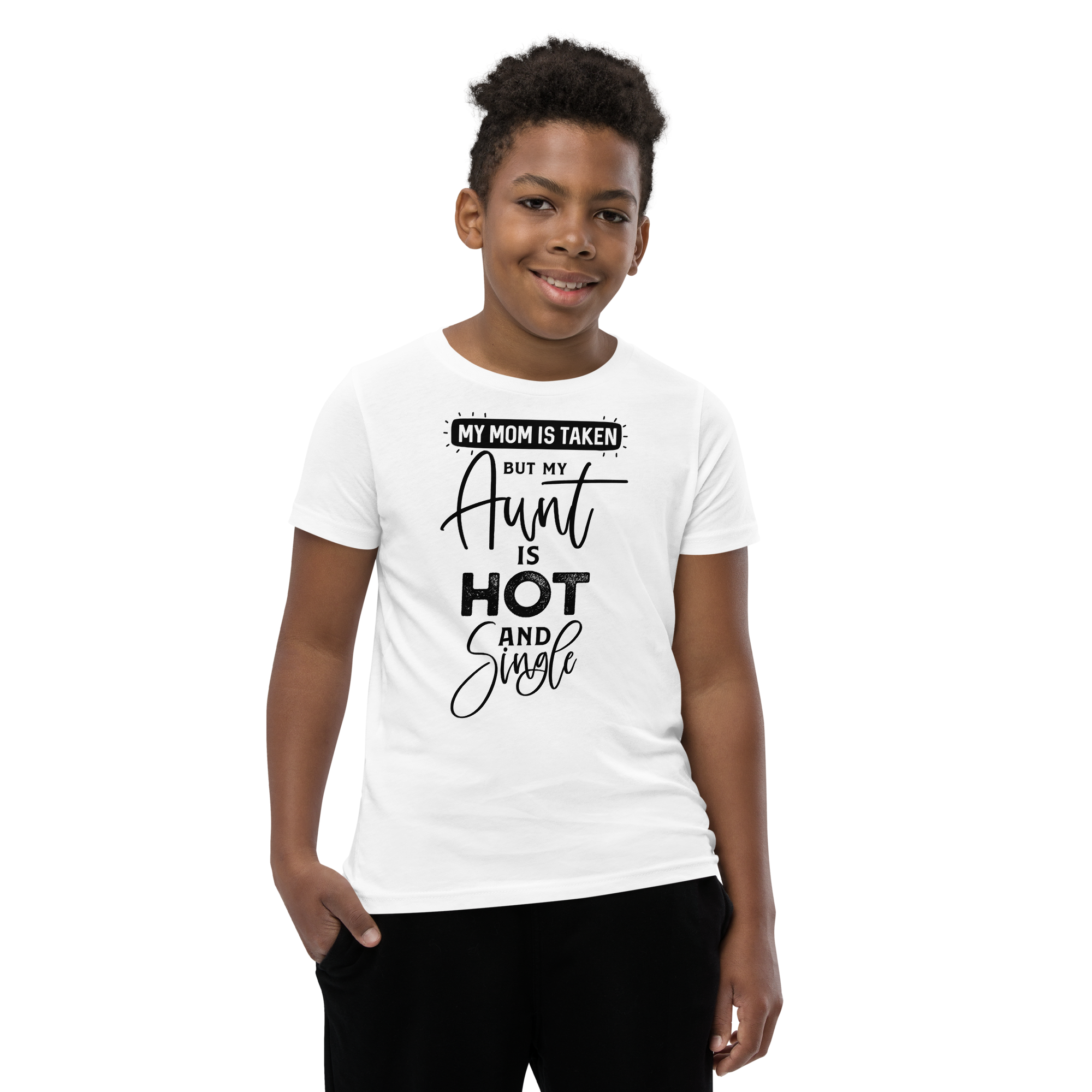 My Mom Is Taken But My Aunt Is Hot And Single Youth Short Sleeve T-Shirt