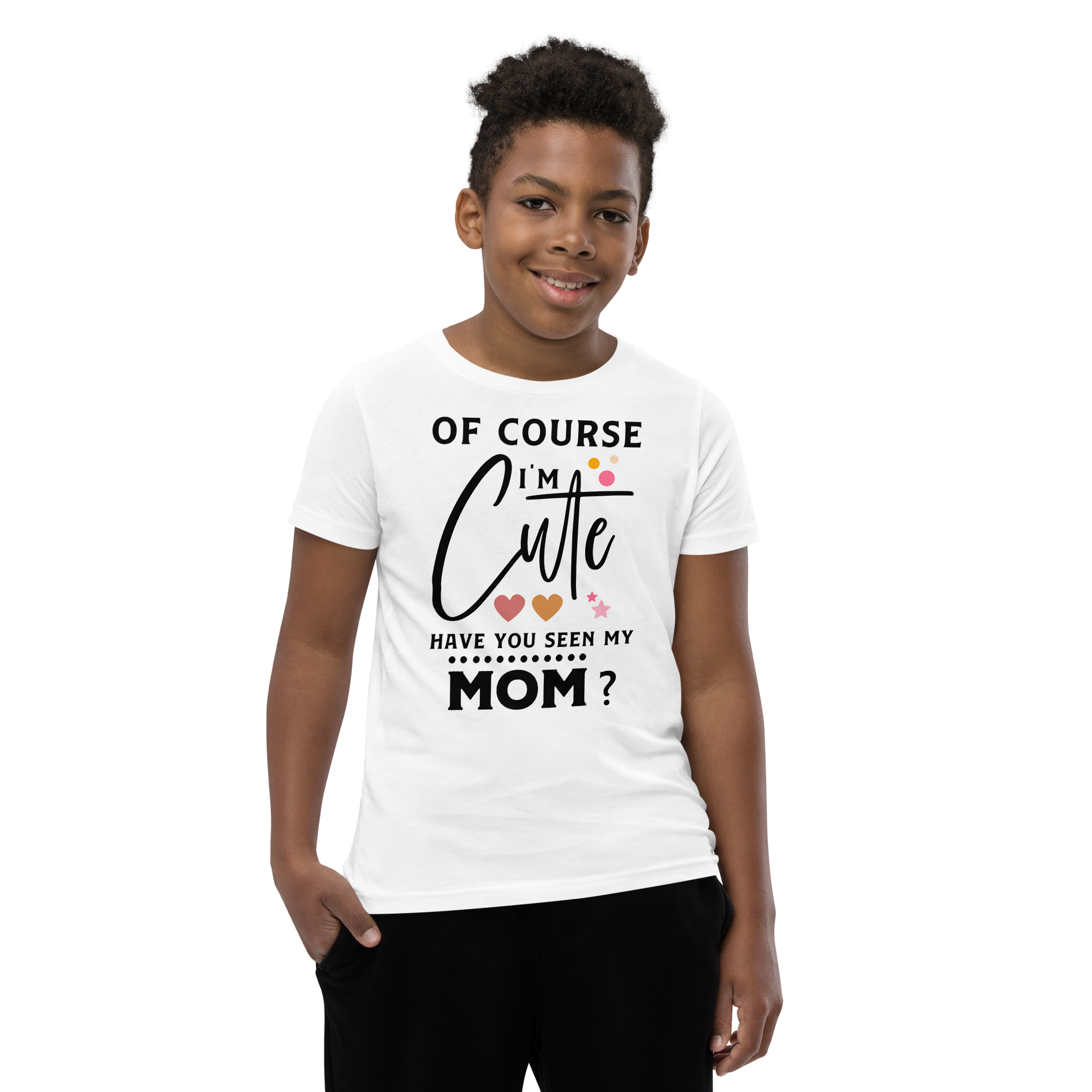 Of Course I'm Cute Have You Ever Seen My Mom Youth Short Sleeve T-Shirt