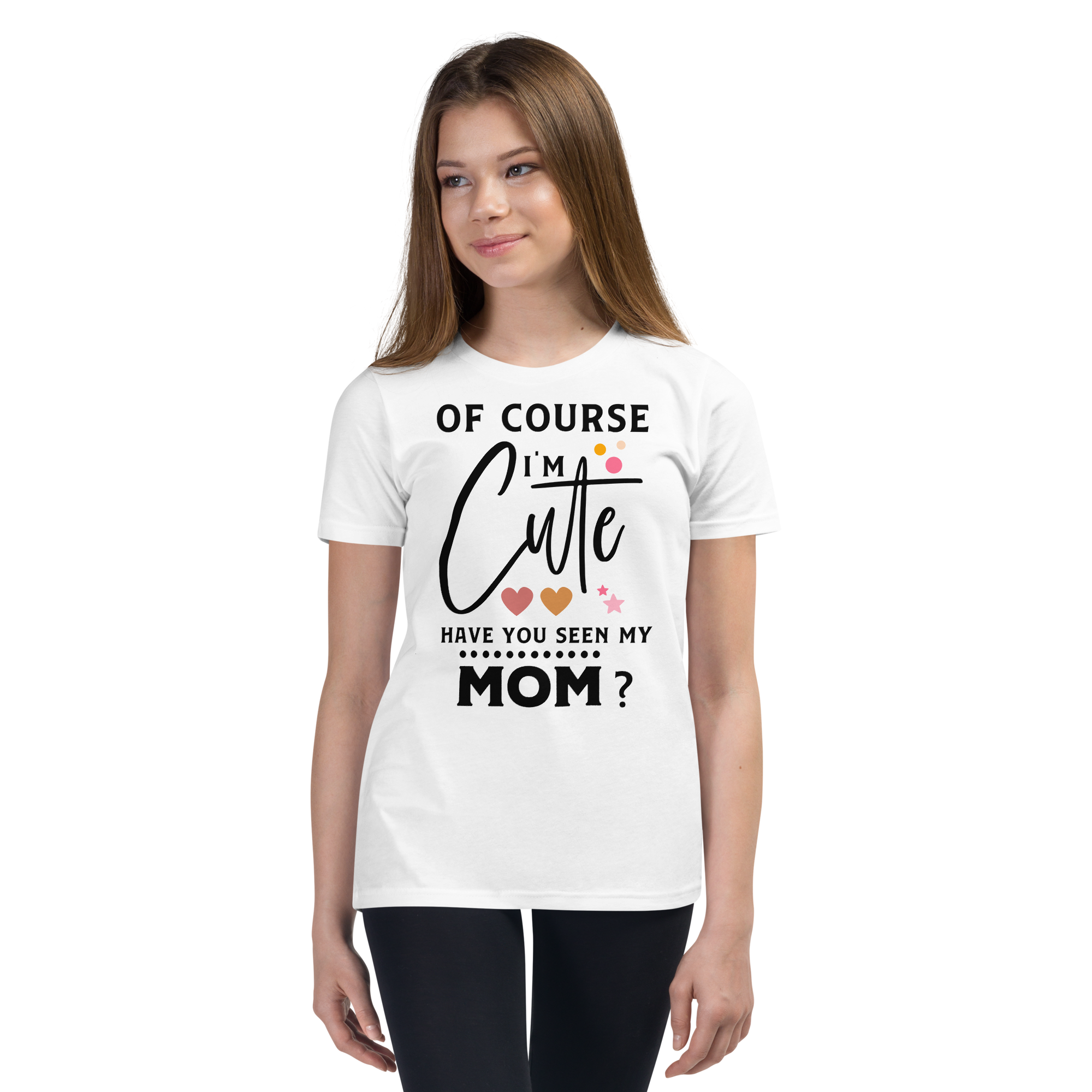 Of Course I'm Cute Have You Ever Seen My Mom Youth Short Sleeve T-Shirt