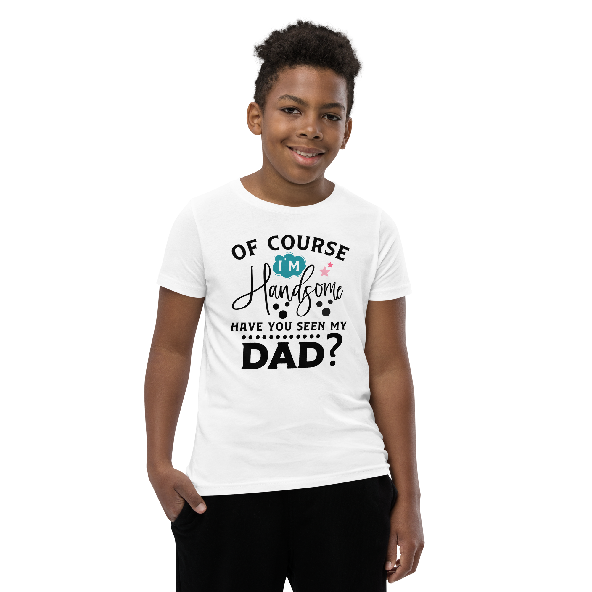 Of Course I'm Handsome Have You Seen My Dad Youth Short Sleeve T-Shirt