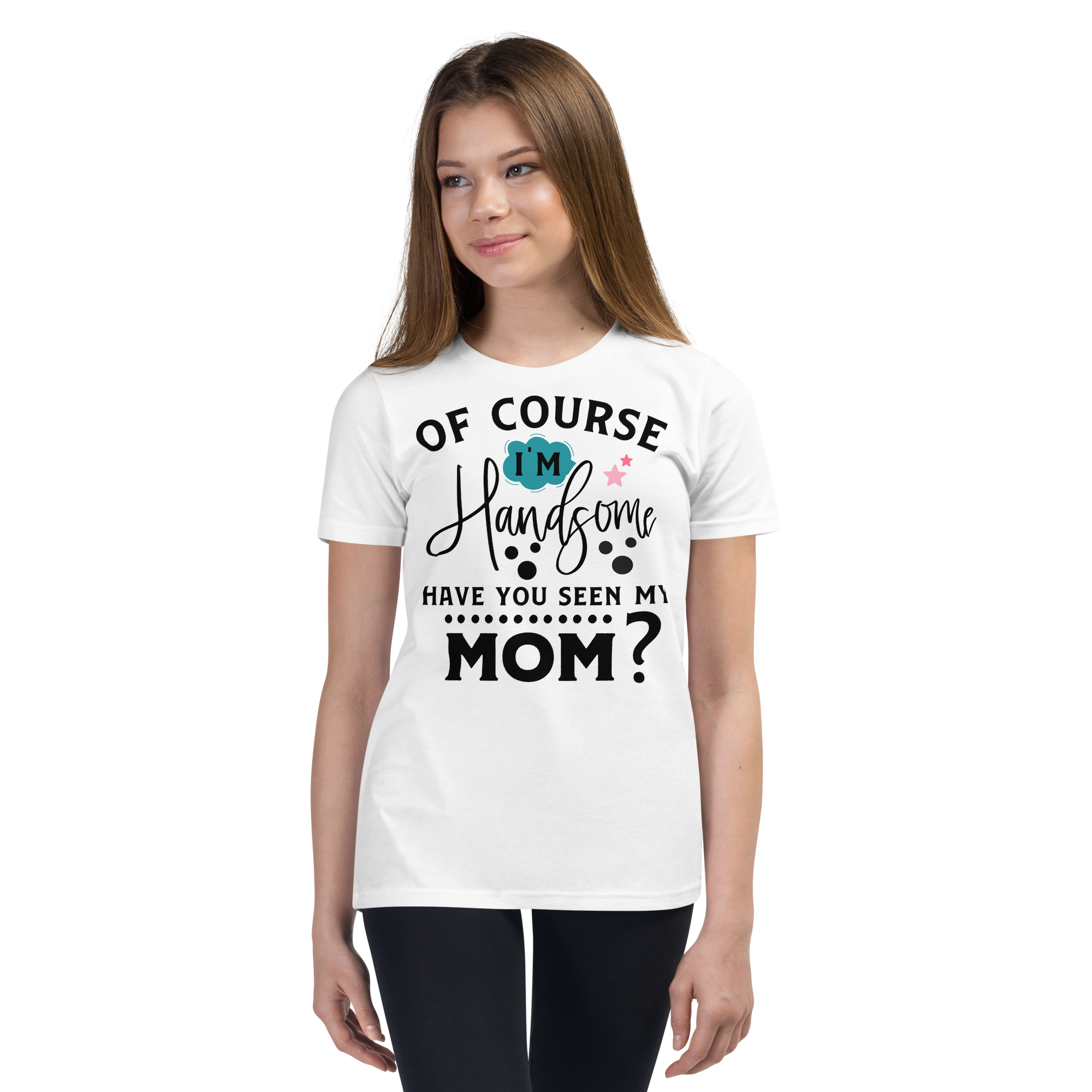 Of Course I'm Handsome have You Seen My Mom Youth Short Sleeve T-Shirt