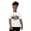 Be The Nice Kid Youth Short Sleeve T-Shirt