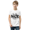 Be The Nice Kid Youth Short Sleeve T-Shirt