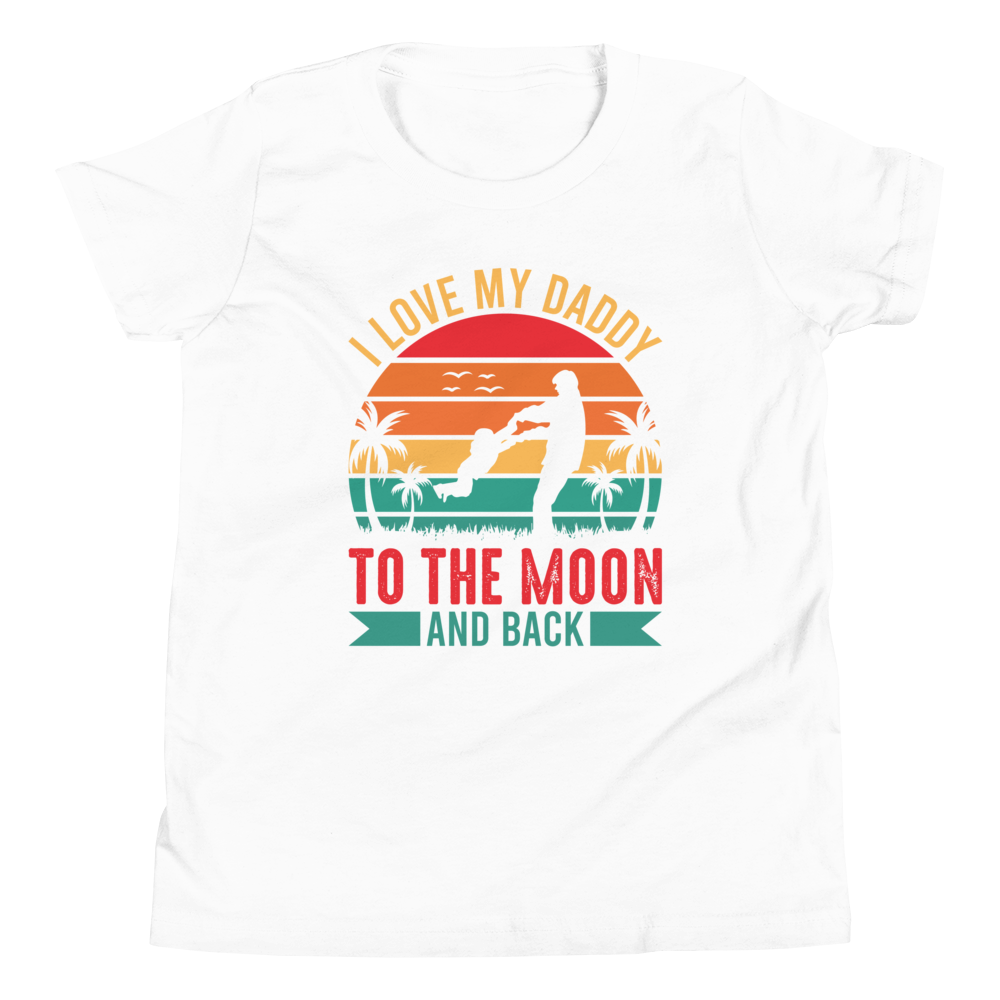 I Love My Daddy To The Moon And Back Youth Short Sleeve T-Shirt