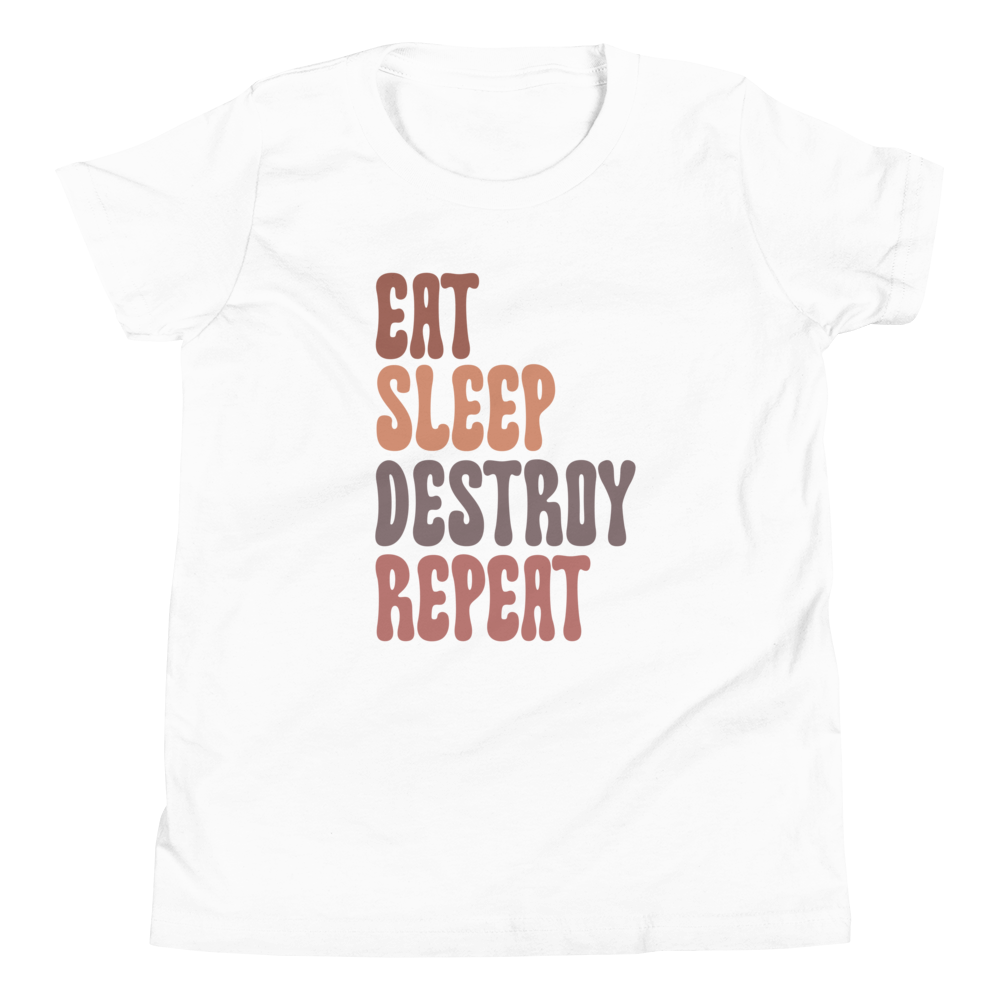 Eat Sleep Destroy Repeat Youth Short Sleeve T-Shirt