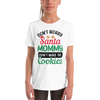 Don't Worry Santa Mommy Didn't Make The Cookies Youth Short Sleeve T-Shirt