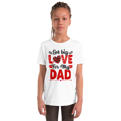 Got Big Love For My Dad Youth Short Sleeve T-Shirt