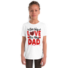 Got Big Love For My Dad Youth Short Sleeve T-Shirt