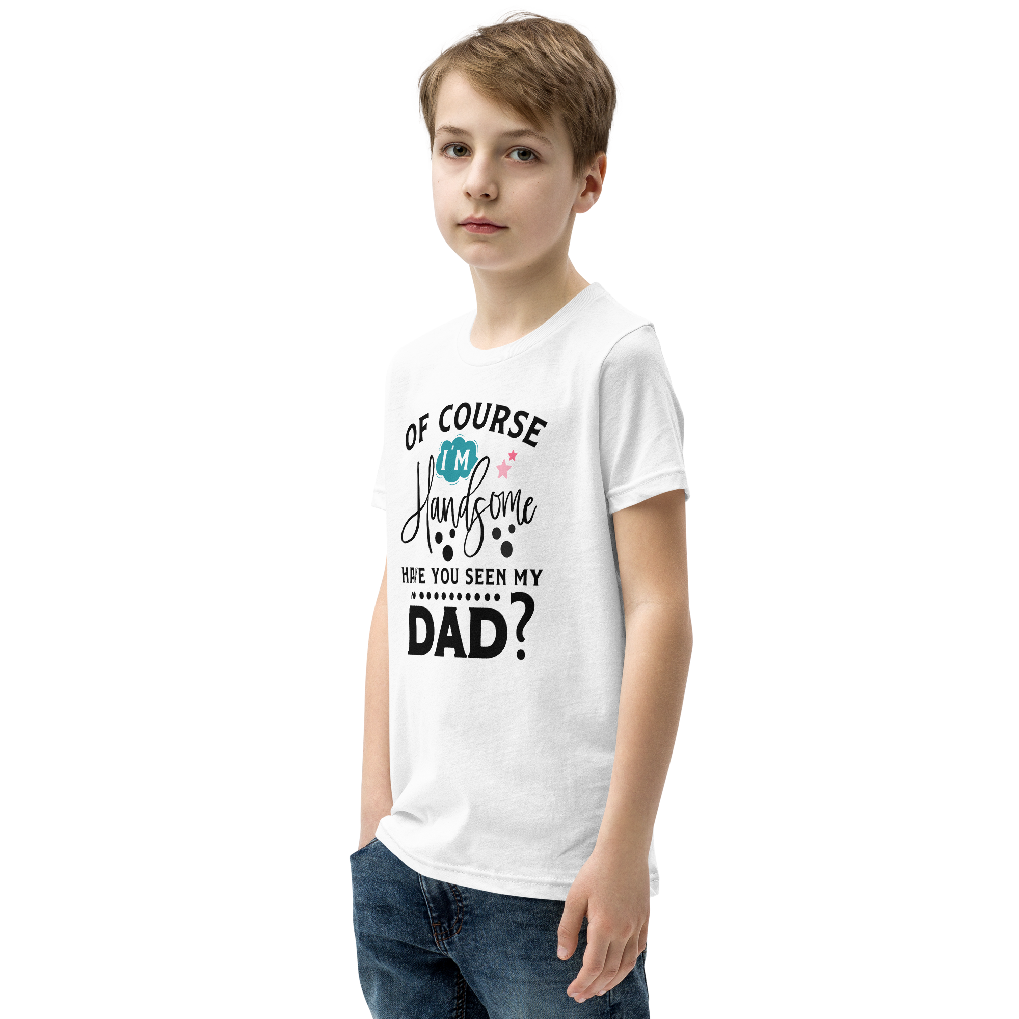 Of Course I'm Handsome Have You Seen My Dad Youth Short Sleeve T-Shirt