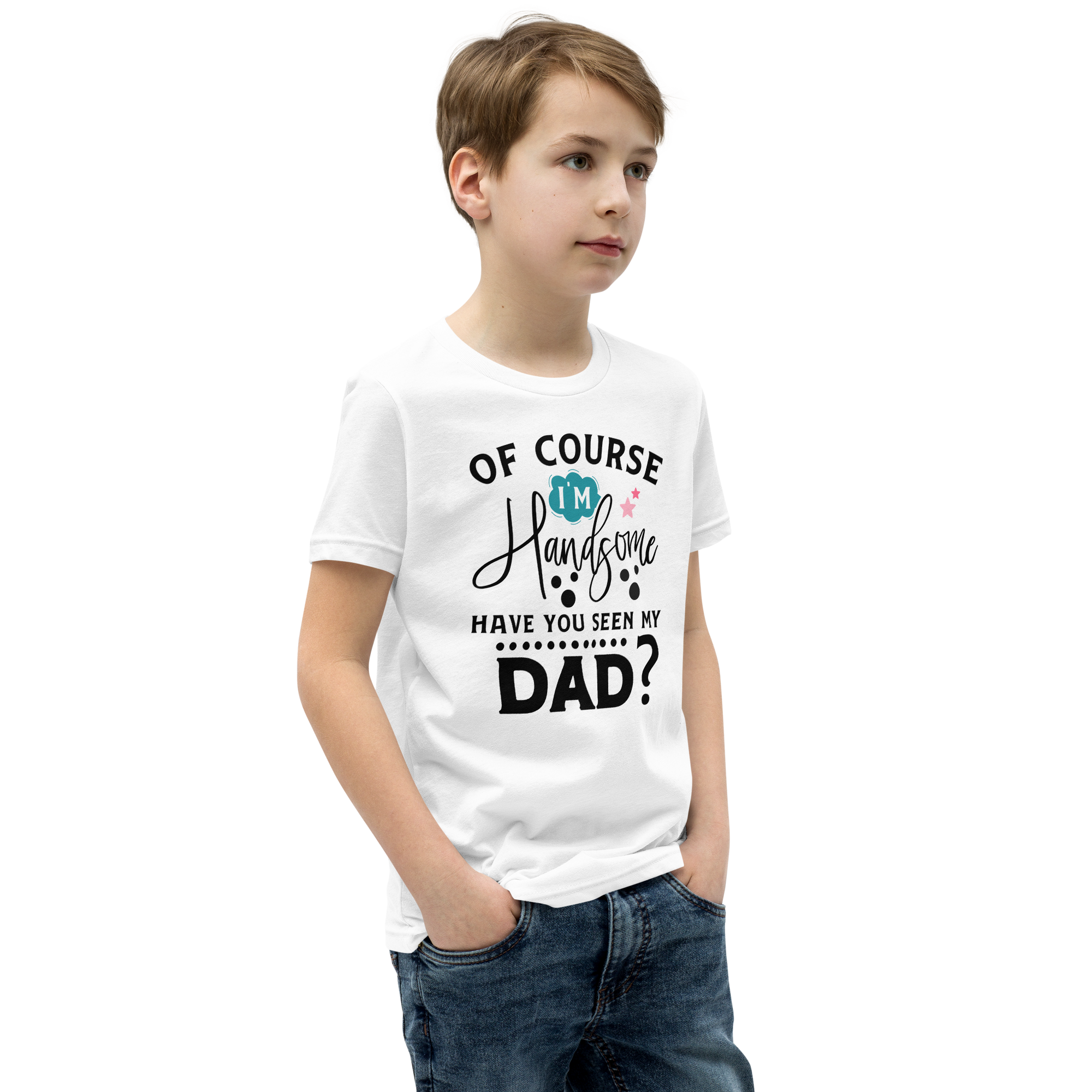 Of Course I'm Handsome Have You Seen My Dad Youth Short Sleeve T-Shirt